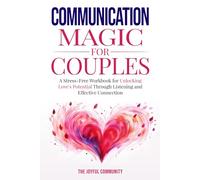 Communicaton Magic for Couples: Stress-Free Workbook to Unlock Love's Potential Through Listening and Effective Connection