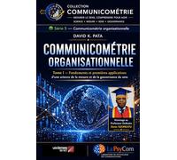 Communicométrie organisationnelle - Tome I: Fondements et premières applications