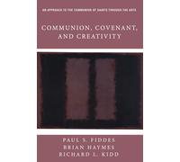 Communion, Covenant, and Creativity: An Approach to the Communion of Saints through the Arts