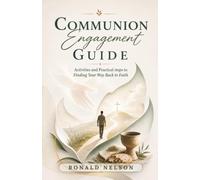 Communion Engagement Guide: Activities and Practical Steps to Finding Your Way Back to Faith