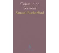 Communion Sermons: Seventeen-century meditations on grace, repentance, and the believer’s standing before God