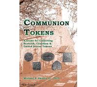 Communion Tokens: A Guide for Collecting Scottish, Canadian & United States Tokens
