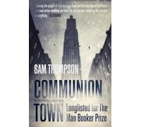 Communion Town: A Man Booker Longlisted Psychological Mystery of British Fiction