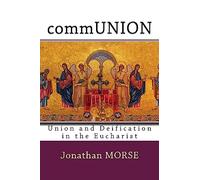 commUNION: Union and Deification in the Eucharist