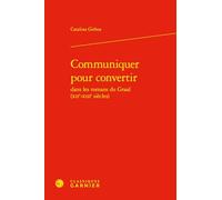 Communiquer Pour Convertir Dans Les Romans Du Graal (Xiie-Xiiie Siecles) (Bibliotheque D'histoire Medievale, 2)