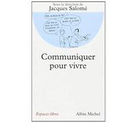 Communiquer pour vivre de Jacques Salomé (Sous la direction de) (8 février 1996) Poche