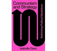 Communism and Strategy : Rethinking Political Mediations