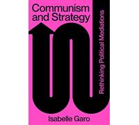 Communism and Strategy: Rethinking Political Mediations: Rethinking Mediations