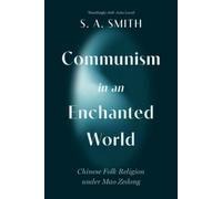 Communism in an Enchanted World : Chinese Folk Religion under Mao Zedong