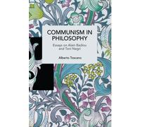 Communism in Philosophy : Essays on Alain Badiou and Toni Negri