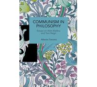 Communism in Philosophy: Essays on Alain Badiou and Toni Negri (Historical Materialism)