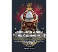 Communism Without the Catastrophe: How a Modern Communist Nation Could Actually Work (Political Systems Explored)