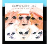 Communist Daughter - Soundtrack To The End