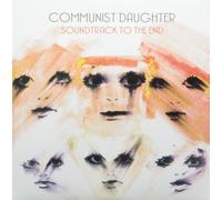 Communist Daughter - Soundtrack to the End [VINYL]
