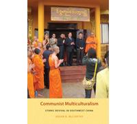 Communist Multiculturalism : Ethnic Revival in Southwest China