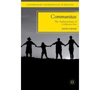 Communitas: The Anthropology of Collective Joy (Contemporary Anthropology of Religion)