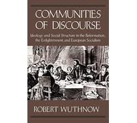 Communities of Discourse: Ideology and Social Structure in the Reformation, the Enlightenment and European Socialism