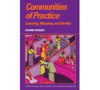 Communities of Practice : Learning, Meaning, and Identity