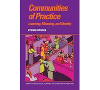 Communities of Practice: Learning, Meaning, And Identity (Learning in Doing: Social, Cognitive and Computational Perspectives)