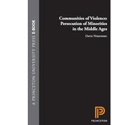 Communities of Violence - Persecution of Minorities in the Middle Ages