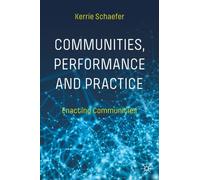 Communities, Performance and Practice : Enacting Communities