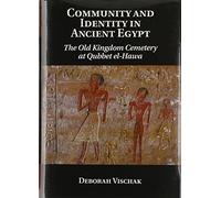Community and Identity in Ancient Egypt: The Old Kingdom Cemetery at Qubbet el-Hawa