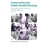 Community and Public Health Nursing: Learning to Make a Difference through Teamwork