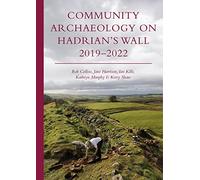 Community Archaeology on Hadrian’s Wall 2019-2022