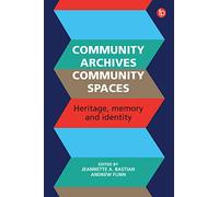 Community Archives: Sustaining Memory: Heritage, Memory and Identity