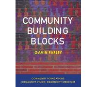 Community Building Blocks: Community Foundations; Community Vision; Community Structure