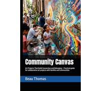 Community Canvas: Art Projects That Build Connection and Belonging - Practical guide for collaborative art projects with families and communities