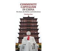 Community Capitalism in China: The State, The Market, And Collectivism
