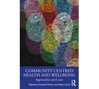 Community Centred Health and Wellbeing : Approaches and Cases