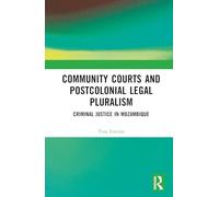Community Courts and Postcolonial Legal Pluralism: Criminal Justice in Mozambique