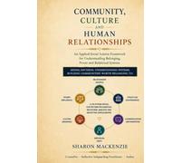Community, Culture and Human Relationships.: An Applied Social Science Framework for Understanding Belonging, Power and Relational Systems. (The Human Systems Series)