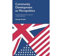 Community development as micropolitics: Comparing Theories, Policies and Politics in America and Britain