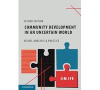 Community Development in an Uncertain World: Vision, Analysis and Practice