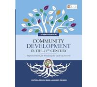 Community Development in the 21st Century 7e - Empowerment for breaking the cycle of poverty