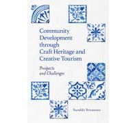 Community Development Through Craft Heritage and Creative Tourism : Prospects and Challenges