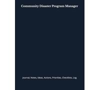 Community Disaster Program Manager: Journal, Notes, Ideas, Actions, Priorities, Checklists, Log | Tool for Daily Goal Setting Tracker | Time ... | Project Office Book Gifts for Meetings