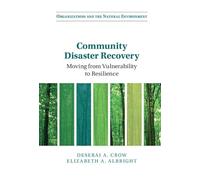 Community Disaster Recovery: Moving from Vulnerability to Resilience (Organizations and the Natural Environment)