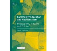 Community Education and Neoliberalism : Philosophies, Practices and Policies