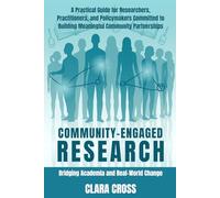 Community-Engaged Research: Bridging Academia and Real-World Change (Advanced Scientific Research Methods)