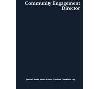 Community Engagement Director: Journal, Notes, Ideas, Actions, Priorities, Checklists, Log | Tool for Daily Goal Setting Tracker | Time Management | ... | Project Office Book Gifts for Meetings