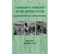 Community Forestry in the United States: Learning from the Past, Crafting the Future