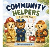 Community Helpers: A First Responders Coloring Book for kids ages 2-8, Big Bold Illustrations, Easy To Color Pages, 90 Pages, Police, Firemen, EMT, Search And Rescue, and Dispatched Call Center