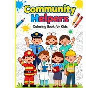 Community Helpers: A Fun Coloring Book to Discover the Everyday Heroes Who Make Our World a Better Place!