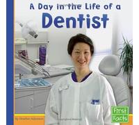 Community Helpers at Work Day in the Life of a Dentist (First Facts: Community Helpers at Work)