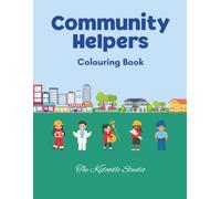 Community Helpers Coloring Book: Cute and Fun Illustrations of Firefighters, Doctors, Police Officers, and More for Kids Ages 3-10. A Fun and ... Everyday Heroes for Toddlers and Kids