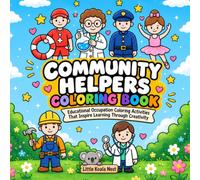 Community Helpers Coloring Book: Educational Occupation Coloring Activities That Inspire Learning Through Creativity